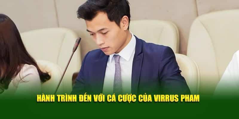 hanh-trinh-den-voi-ca-cuoc-cua-virrus-pham